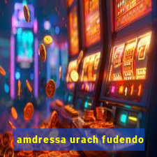 amdressa urach fudendo